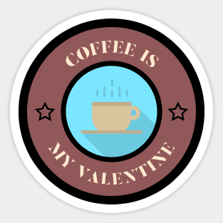 coffee is my Valentine anti Valentines day Sticker